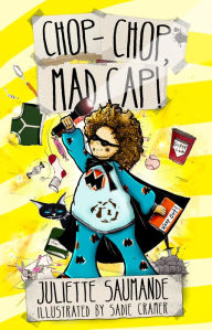 Title: Chop-Chop, Mad Cap!, Author: Juliette Saumande