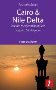 Title: Cairo & Nile Delta: Includes the Pyramids of Giza, Saqqara and El-Fayoum, Author: Vanessa Betts