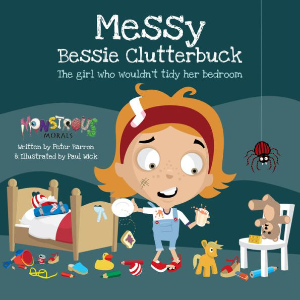Messy Bessy Clutterbuck: The girl who wouldn't tidy her bedroom