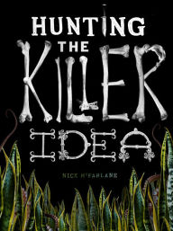 Title: Hunting the Killer Idea, Author: Nick McFarlane