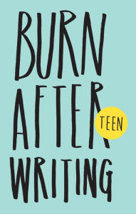 Title: Burn After Writing Teen. New Edition, Author: Rhiannon Shove