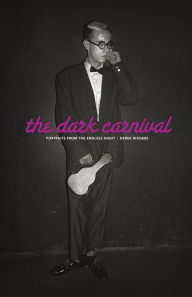 Title: The Dark Carnival: Portraits from the Endless Night, Author: Derek Ridgers