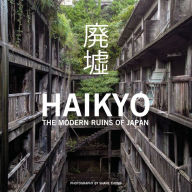 Title: Haikyo: The Modern Ruins of Japan, Author: Sas & Shereen