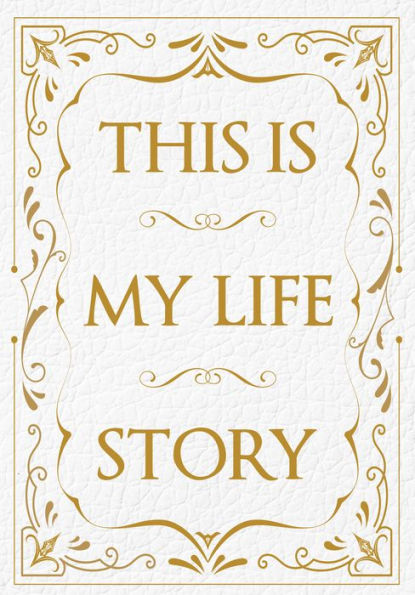 This is My Life Story: The Easy Autobiography for Everyone