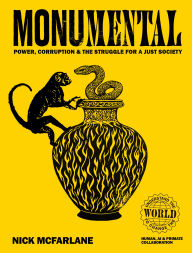 Title: Monumental: Power, Corruption & the Struggle for a Just Society, Author: Nick McFarlane