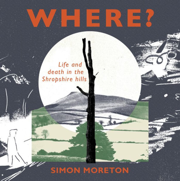 Where?: Life and Death in the Shropshire hills