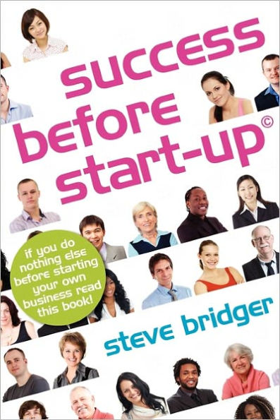 Success before Start-Up: How to prepare for business, avoid mistakes, succeed. Get it Right before You Start