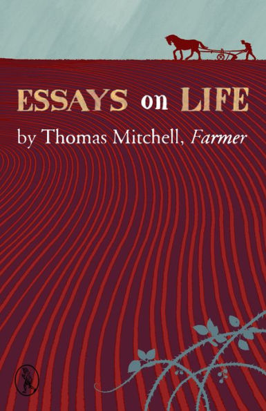 Essays on Life: by Thomas Mitchell, Farmer
