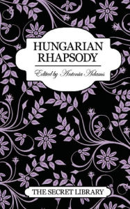 Title: The Secret Library: Hungarian Rhapsody, Author: Antonia Adams