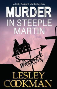 Title: Murder in Steeple Martin (Libby Sarjeant Series #1), Author: Lesley Cookman