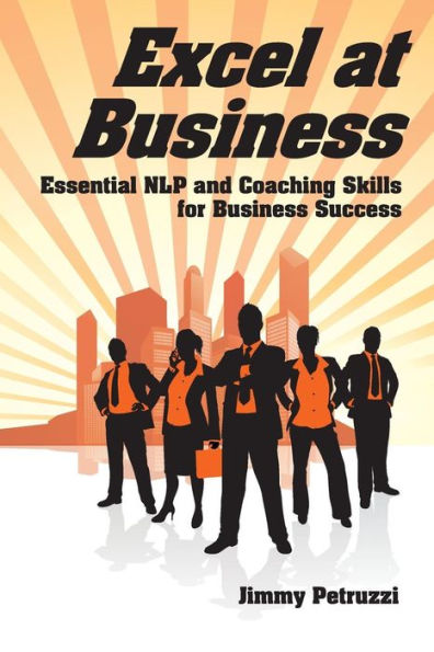 Excel at Business: Essential NLP & Coaching Skills for Business Success
