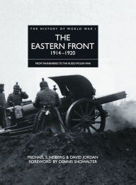Title: The Eastern Front 1914-1920: From Tannenberg to the Russo-Polish War, Author: Michael S Neiberg