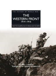 Title: The Western Front 1914-1916: From the Schlieffen Plan to Verdun and the Somme, Author: Michael S Neiberg