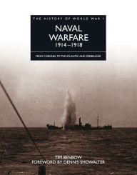Title: Naval Warfare 1914-1918: From Coronel to the Atlantic and Zeebrugge, Author: Tim Benbow
