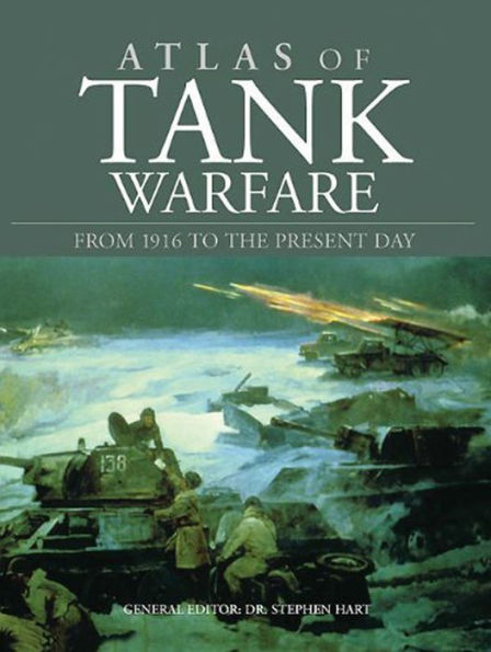 Atlas of Tank Warfare: From 1916 to the Present Day