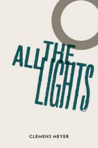 Title: All the Lights, Author: Clemens Meyer