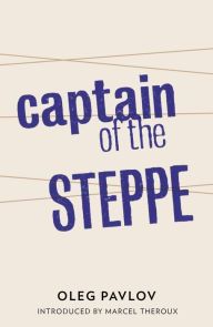 Title: Captain of the Steppe, Author: Oleg Pavlov