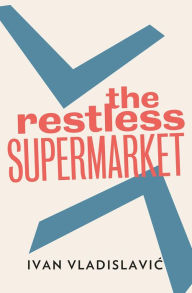 Title: The Restless Supermarket, Author: Ivan Vladislavic