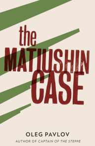 Title: The Matiushin Case, Author: Oleg Pavlov