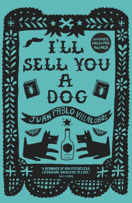 Title: I'll Sell You a Dog, Author: Juan Pablo Villalobos