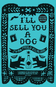 Title: I'll Sell You a Dog, Author: Juan Pablo Villalobos