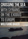 Crossing the Sea: With Syrians on the Exodus to Europe