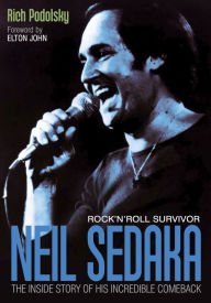 Title: Neil Sedaka Rock 'n' roll Survivor: The inside story of his incredible comeback, Author: Rich Podolsky