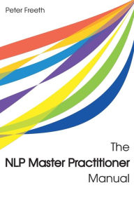 Title: The NLP Master Practitioner Manual, Author: Peter Freeth