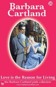 Title: Love Is The Reason For Living, Author: Barbara Cartland