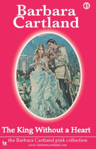 Title: The King Without a Heart, Author: Barbara Cartland