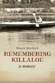 Title: Remembering Killaloe: A Memoir, Author: Henry Murdoch