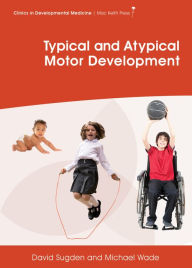 Title: Typical and Atypical Motor Development, Author: David A. Sugden