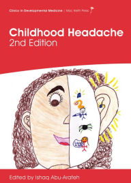 Title: Childhood Headache, 2nd edition, Author: Ishaq Abu-arafeh