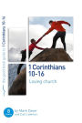 1 Corinthians 10-16: Loving church: 8 studies for individuals or groups