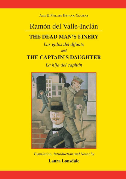 Ramón Maria del Valle-Inclan: The Dead Man's Finery and The Captain's Daughter: Las galas del difunto and La hija del capitán