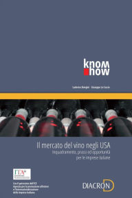 Title: Il mercato del vino negli USA: inquadramento, prassi ed opportunità per le imprese italiane., Author: Ludovico Bongini