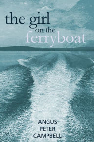 Title: The Girl on the Ferryboat, Author: Angus Peter Campbell