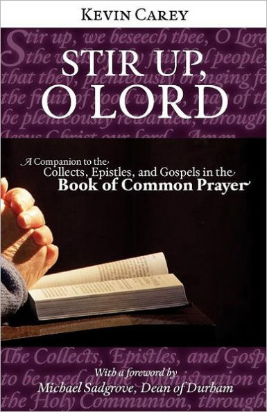 Stir Up, O Lord: A Companion to the Collects, Epistles, and Gospels Book of Common Prayer
