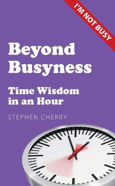 Beyond Busyness: Time Wisdom an Hour