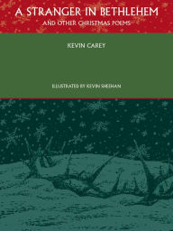 Title: A Stranger in Bethlehem (and other Christmas poems), Author: Kevin Carey