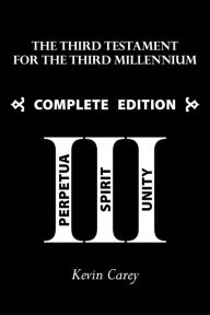 Title: The Third Testament for the Third Millennium: Complete Edition, Author: Kevin Carey