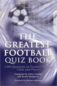 Title: The Greatest Football Quiz Book, Author: Chris Cowlin