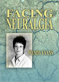 Title: Facing Neuralgia, Author: Wendy Evans