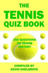 Title: The Tennis Quiz Book, Author: Kevin Snelgrove