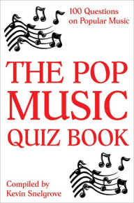 Title: The Pop Music Quiz Book, Author: Kevin Snelgrove