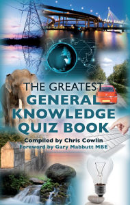 Title: The Greatest General Knowledge Quiz Book: 250 Questions on General Knowledge, Author: Chris Cowlin