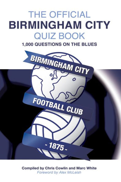 The Official Birmingham City Quiz Book: 1,000 Questions on The Blues