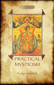 Title: Practical Mysticism - A Little Book for Normal People (Aziloth Books), Author: Evelyn Underhill