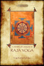 Raja Yoga - A Series of Lessons: Philosophy, Meditation and Spiritual Enlightenment (Aziloth Books)