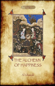 Title: The Alchemy of Happiness, Author: Abu Hamed Al Ghazali